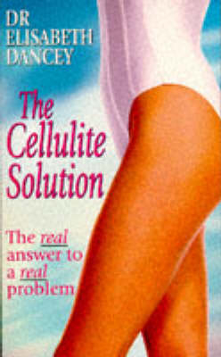 The Cellulite Solution - Elisabeth Dancey