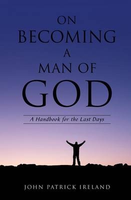 On Becoming a Man of God - John Patrick Ireland