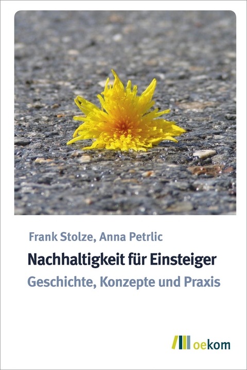 Nachhaltigkeit für Einsteiger - Frank Stolze, Anna Petrlic