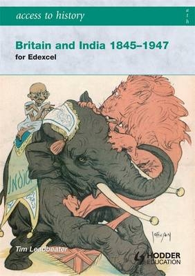 Britain and India 1845-1947 - Tim Leadbeater