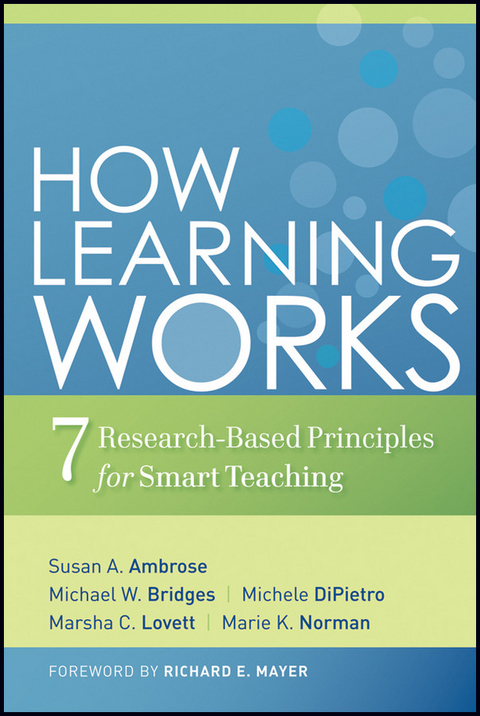 How Learning Works - Susan A. Ambrose, Michael W. Bridges, Michele DiPietro, Marsha C. Lovett, Marie K. Norman