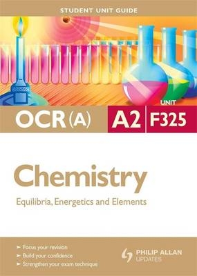 OCR(a) A2 Chemistry Student Unit Guide: Unit F325 Equilibria, Energetics and Elements - Mike Smith