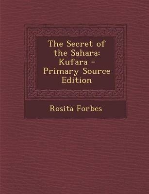 The Secret of the Sahara - Rosita Forbes