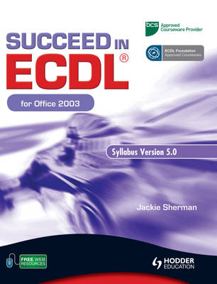 Succeed in ECDL for Office 2003 - Jackie Sherman