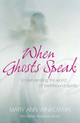 When Ghosts Speak - Mary Ann Winkowski