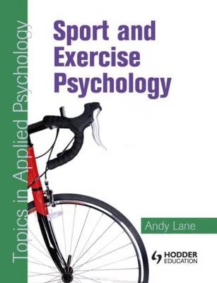 Sport and Exercise Psychology: Topics in Applied Psychology - Andy Lane