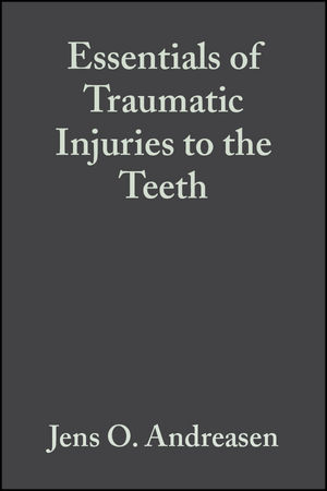 Essentials of Traumatic Injuries to the Teeth - Jens O. Andreasen, Frances M. Andreasen