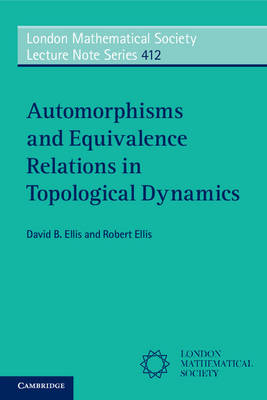 Automorphisms and Equivalence Relations in Topological Dynamics - David B. Ellis, Robert Ellis