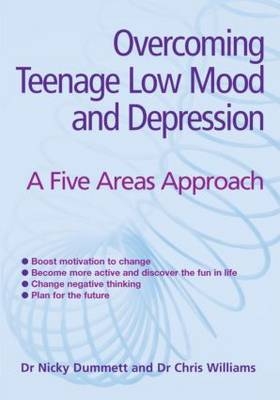 Overcoming Teenage Low Mood and Depression: A Five Areas Approach - Christopher Williams, Nicky Dummett