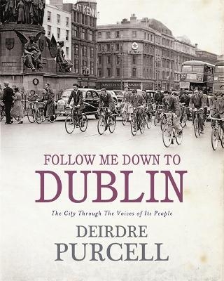 Follow Me Down to Dublin - Deirdre Purcell