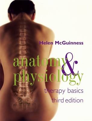 Anatomy and Physiology: Therapy Basics Third Edition - Helen McGuinness