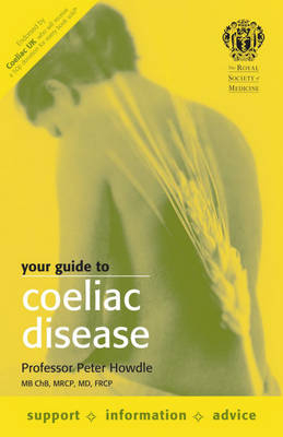 The Royal Society of Medicine Your Guide to Coeliac Disease - Peter Howdle