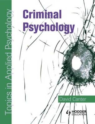 Criminal Psychology: Topics in Applied Psychology - David Canter