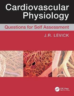 Cardiovascular Physiology: Questions for Self Assessment - Rodney J Levick