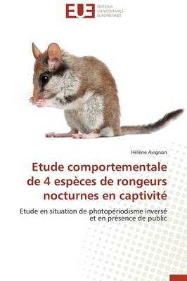 Etude Comportementale de 4 Esp�ces de Rongeurs Nocturnes En Captivit� -  Avignon-H