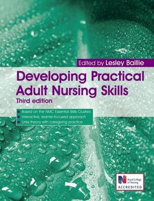 Developing Practical Adult Nursing Skills Third Edition - Lesley Baillie