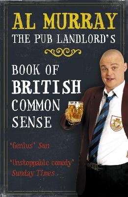 Al Murray: The Pub Landlord's Book of British Common Sense - Al Murray