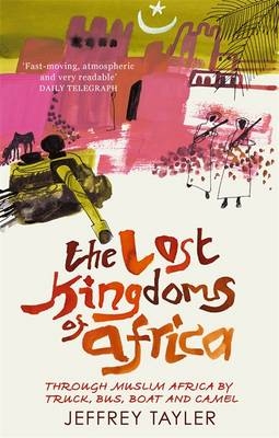 The Lost Kingdoms Of Africa - Jeffrey Tayler