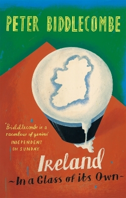Ireland: In A Glass Of Its Own - Peter Biddlecombe