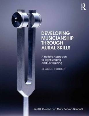 Developing Musicianship Through Aural Skills - Kent D. Cleland, Mary Dobrea-Grindahl