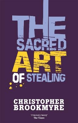 The Sacred Art Of Stealing - Christopher Brookmyre