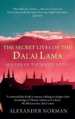 The Secret Lives Of The Dalai Lama - Alex Norman