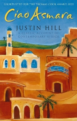 Ciao Asmara - Justin Hill