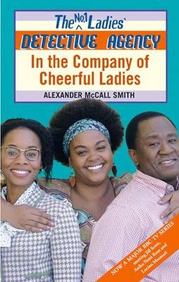 In the Company of Cheerful Ladies - Alexander McCall Smith