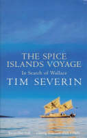 The Spice Islands Voyage - Tim Severin