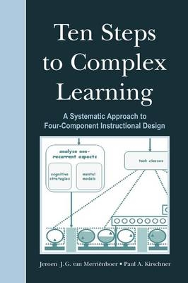 Ten Steps to Complex Learning - Jeroen J. G. van Merriënboer, Paul A. Kirschner