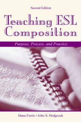 Teaching ESL Composition - Dana R. Ferris, John Hedgcock, John S. Hedgcock