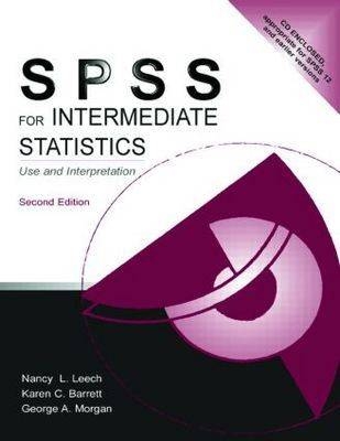 SPSS for Intermediate Statistics - Nancy Leech, Karen Barrett, George A Morgan