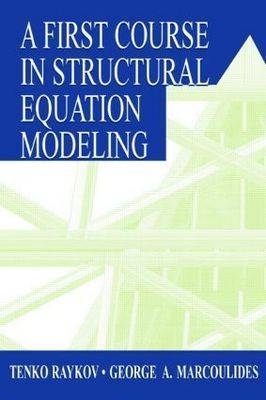 A First Course in Structural Equation Modeling - Tenko Raykov, George A. Marcoulides