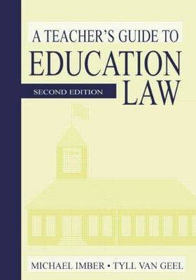 A Teacher's Guide to Education Law - Michael Imber, Tyll Van Geel