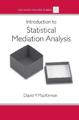 Introduction to Statistical Mediation Analysis - David P. MacKinnon