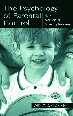 The Psychology of Parental Control - Wendy S. Grolnick