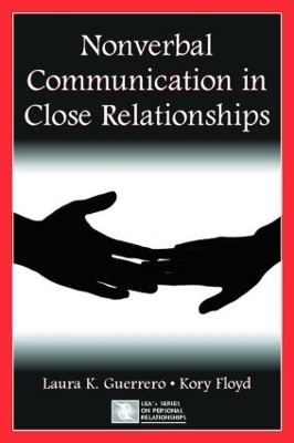 Nonverbal Communication in Close Relationships - Laura K. Guerrero, Kory Floyd