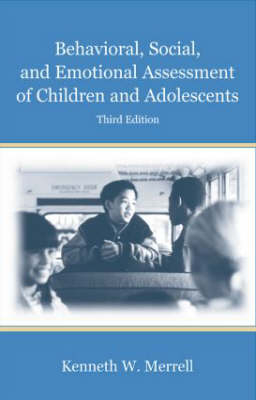 Behavioral, Social, and Emotional Assessment of Children and Adolescents - Sara A. Whitcomb, Ken Merrell