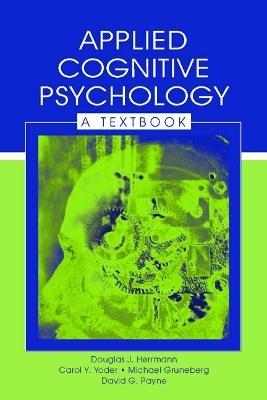 Applied Cognitive Psychology - Douglas J. Herrmann, Carol Y. Yoder, Michael Gruneberg, David G. Payne