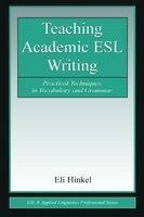 Teaching Academic ESL Writing - Eli Hinkel