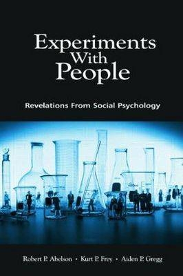 Experiments With People - Robert P. Abelson, Kurt P. Frey, Aiden P. Gregg