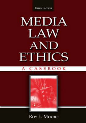 Media Law and Ethics - Roy L. Moore