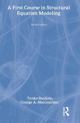 A First Course in Structural Equation Modeling - Tenko Raykov, George A. Marcoulides