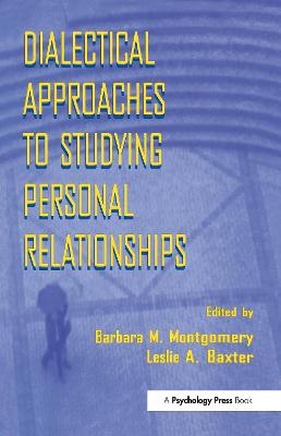 Dialectical Approaches to Studying Personal Relationships - 