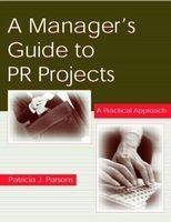 A Manager's Guide To PR Projects - Patricia J. Parsons