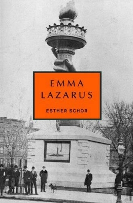 Emma Lazarus - Esther Schor