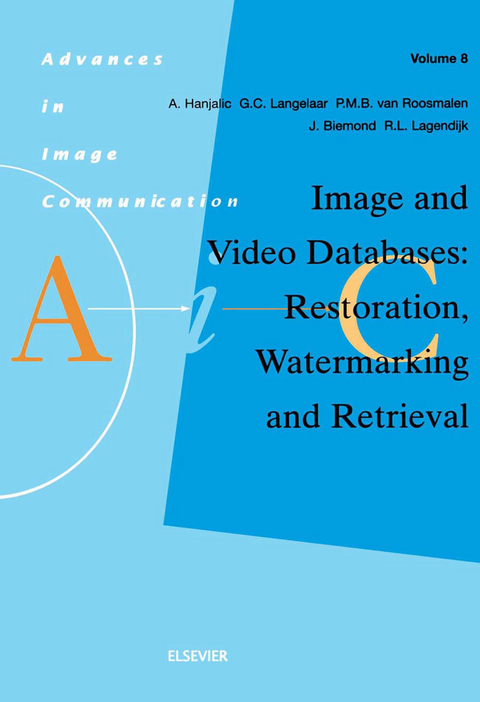 Image and Video Databases: Restoration, Watermarking and Retrieval -  J. Biemond,  A. Hanjalic,  R.L. Lagendijk,  G.C. Langelaar,  P.M.B. van Roosmalen