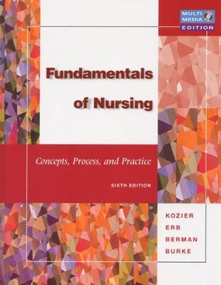 Fundamentals of Nursing - Barbara J. Kozier, Glenora Erb  BScN  RN, Audrey T. Berman, Karen M. Burke