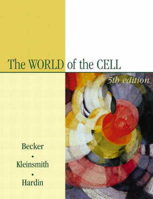 The World of the Cell with Free Solutions - Wayne M. Becker, Lewis J. Kleinsmith, Jeff Hardin