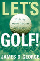 Let's Golf! - James D. George